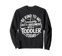 Dire drôle d'argument Perdu avec Les Tout-Petits Aujourd'hui Femmes Hommes Sweatshirt