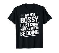 Dire drôle de ne Pas être Bossy Juste Savoir ce Que Vous devez Faire T-Shirt
