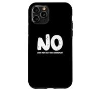 Dire drôle et Humoristique Non, Quelle Partie ne comprenez-Vous Pas Coque pour iPhone 11 Pro
