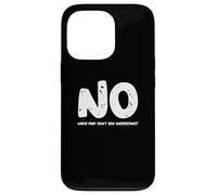 Dire drôle et Humoristique Non, Quelle Partie ne comprenez-Vous Pas Coque pour iPhone 13 Pro