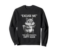 Dire drôle Excuse The Bird Feeder Empty Again Sweatshirt