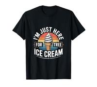 Dire drôle Im Just Here for The Free Ice Cream T-Shirt