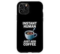 Dire drôle Instant Human Just Add Coffee Morning Humour Coque pour iPhone 11 Pro