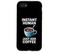 Dire drôle Instant Human Just Add Coffee Morning Humour Coque pour iPhone SE (2020) / 7/8