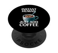 Dire drôle Instant Human Just Add Coffee Morning Humour PopSockets PopGrip Adhésif