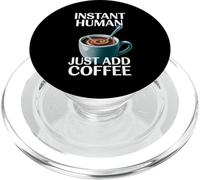 Dire drôle Instant Human Just Add Coffee Morning Humour PopSockets PopGrip pour MagSafe