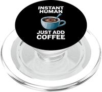 Dire drôle Instant Human Just Add Coffee Morning Humour PopSockets PopGrip pour MagSafe