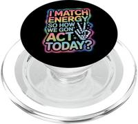 Dire drôle Match Energy So How We Gon Act Today Femmes Hommes PopSockets PopGrip pour MagSafe