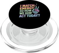 Dire drôle Match Energy So How We Gon Act Today Femmes Hommes PopSockets PopGrip pour MagSafe