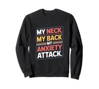 Dire drôle : « Mon Cou, Mon Dos, ma Crise d'angoisse » Sweatshirt