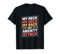 Dire drôle : « Mon Cou, Mon Dos, ma Crise d'angoisse » T-Shirt