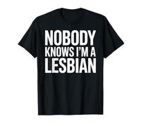 Dire drôle : « Nobody Knows I Am A Lesbian Joke » pour Femmes et Hommes T-Shirt