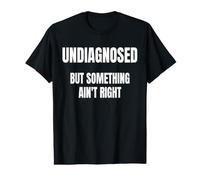 Dire drôle Non diagnostiqué mais Quelque Chose ne va Pas T-Shirt Graphique avec Valeur