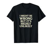 Dire drôle Pourrait Mal mais très Improbable T-Shirt