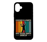 Dire drôle Que Tout Le Monde Peintre jusqu'à ce Que Le Vrai Peintre Montre Coque pour iPhone 16 Plus