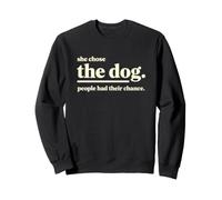 Dire drôle qu'elle a Choisi Le Chien Que Les Gens avaient Leur Chance Sweatshirt