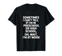 Dire drôle : « Sometimes I Can't Tell If Im in Preschool » T-Shirt