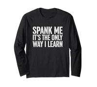 Dire drôle Spank The Only Way Learn Sarcastic Manche Longue