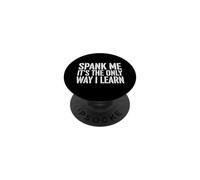 Dire drôle Spank The Only Way Learn Sarcastic PopSockets PopGrip Adhésif