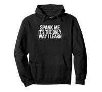 Dire drôle Spank The Only Way Learn Sarcastic Sweat à Capuche