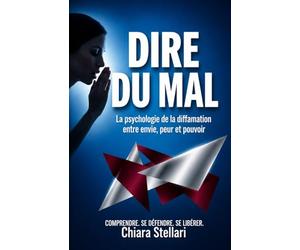 Dire du mal: La psychologie de la diffamation entre envie, peur et pouvoir