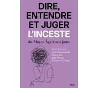 Dire, entendre et juger l'inceste Du Moyen Âge à nos jours - Collectif - Seuil - broché - Etude