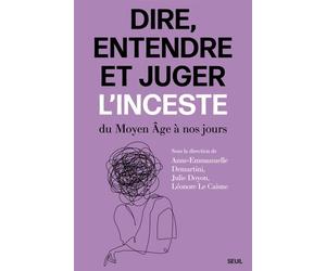 Dire, entendre et juger l'inceste Du Moyen Âge à nos jours - Collectif - Seuil - broché - Etude