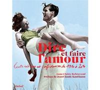 Dire et faire l'amour Anne-Claire Rebreyend (Auteur), Jean-Claude Kaufmann (Préface), Simon Laveuve (Photographie)