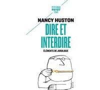 Dire et interdire Nancy Huston (Auteur)