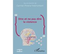 Dire et ne pas dire la violence - Carmen Pineira-Tresmontant - L'harmattan - broché - Essai