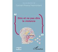 Dire et ne pas dire la violence - Carmen Pineira-Tresmontant - L'harmattan - broché - Essai