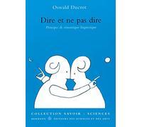 Dire et ne pas dire. Principes de sémantique linguistique