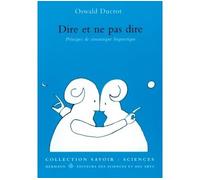 Dire et ne pas dire Principes de sémantique linguistique - Oswald Ducrot - Hermann - broché - Livre