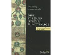 Dire Et Penser Le Temps Au Moyen Age - Frontières De L'histoire Et Du Roman