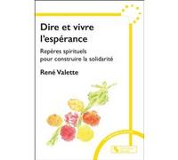 Dire et vivre l'espérance René Valette (Auteur)