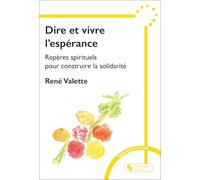 Dire et vivre l'espérance: Repères spitituels pour construire la solidarité