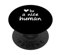 Dire inspirant Une Attitude Positive Be A Nice Human PopSockets PopGrip Adhésif