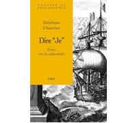 Dire Je Essai sur la subjectivité - Stéphane Chauvier - Vrin - broché - Essai