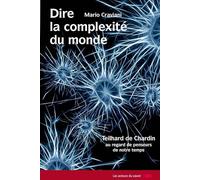 Dire la complexité du monde : Teilhard de Chardin au regard des penseurs de notre temps
