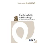 Dire la maladie et le handicap - De l'épreuve à la reflexion éthique