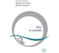 Dire la maladie Rozenn Le Berre (Edité par), Martin Dumont (Edité par)