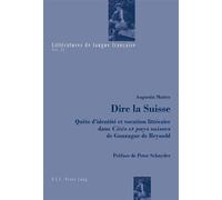 Dire la Suisse Quête d'identité et vocation littéraire dans « Cités et pays suisses » de Gonzague de - Augustin Matter - Peter Lang - broché - Essai