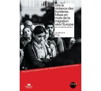 Dire la violence des frontieres. mises en mots de la migration vers l europe Mises en mots de la migration vers l'Europe, Année 2017, Tome 2 et Tome 3 - Collectif - Univeau Poitiers Pu.juridiques - br