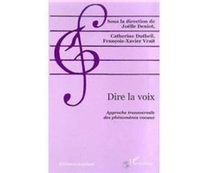 Dire la voix Alain Pessin (Auteur), Joëlle-Andrée Deniot (Auteur)