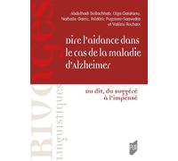 Dire l'aidance dans le cas de la maladie d'Alzheimer Du dit, du suggéré à l'impensé - Abdelhadi Bellachhab - Presses Universitaires Rennes - broché - Essai
