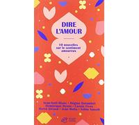 Dire l'amour: 10 nouvelles sur le sentiment amoureux