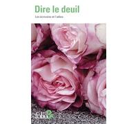 Dire le deuil: Les écrivains et l'adieu