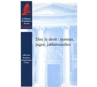 Dire le droit : normes, juges, jurisconsultes Édité par barbara anagnostou-canas - Collectif - Panthéon-Assas - broché - Etude