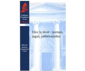 Dire le droit : normes, juges, jurisconsultes Édité par barbara anagnostou-canas - Collectif - Panthéon-Assas - broché - Etude