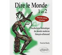 Dire le Monde 1 et 2: Vocabulaire thématique du monde moderne français-allemand
